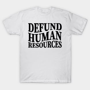 defund human resources T-Shirt